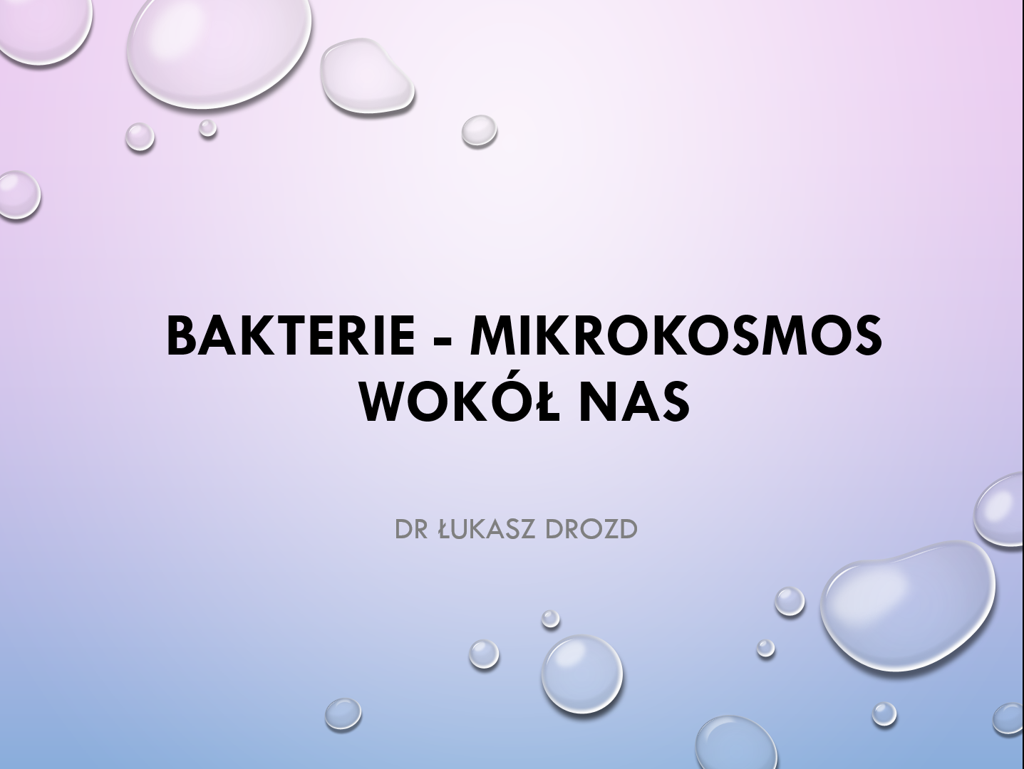 Bakterie - mikrokosmos wokół nas