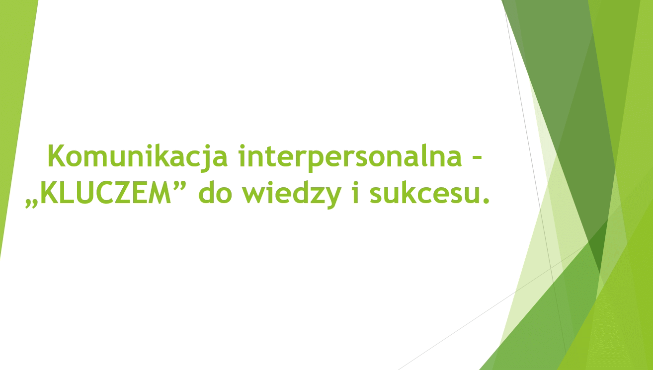 Komunikacja interpersonalna KLUCZEM do wiedzy i sukcesu