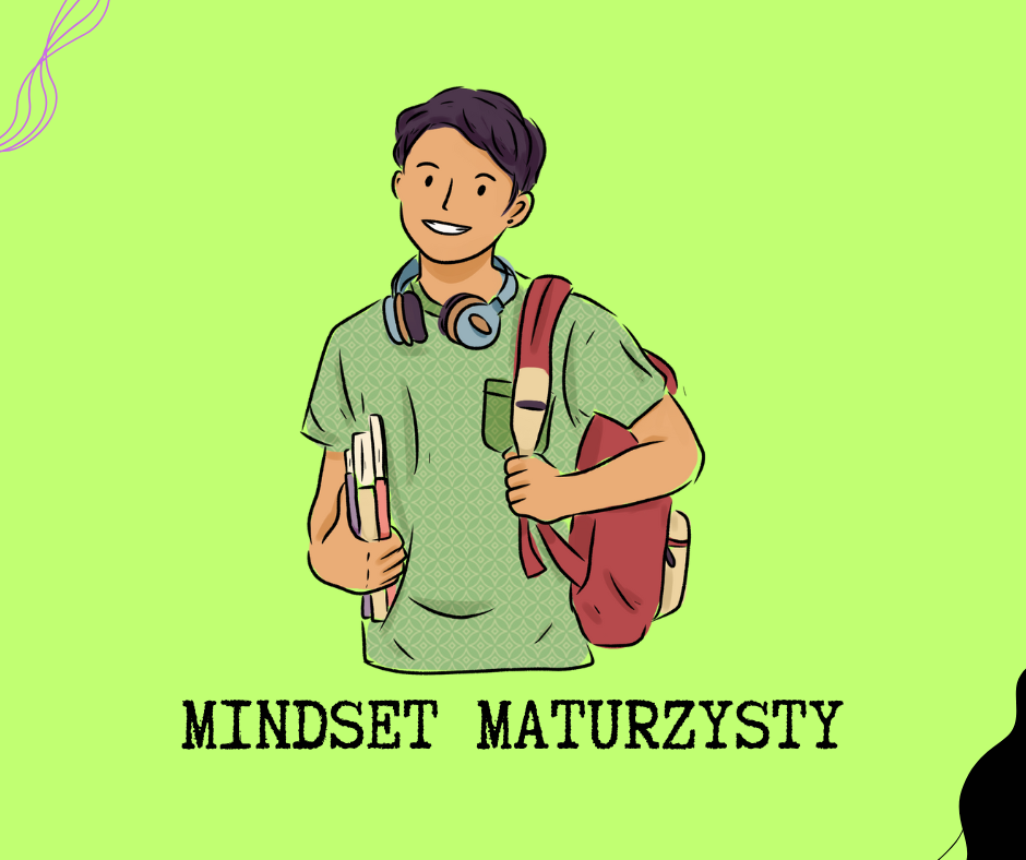 Mindset maturzysty. Czyli jak skutecznie przygotować się do matury w zdrowiu, szczęściu i komforcie psychicznym.