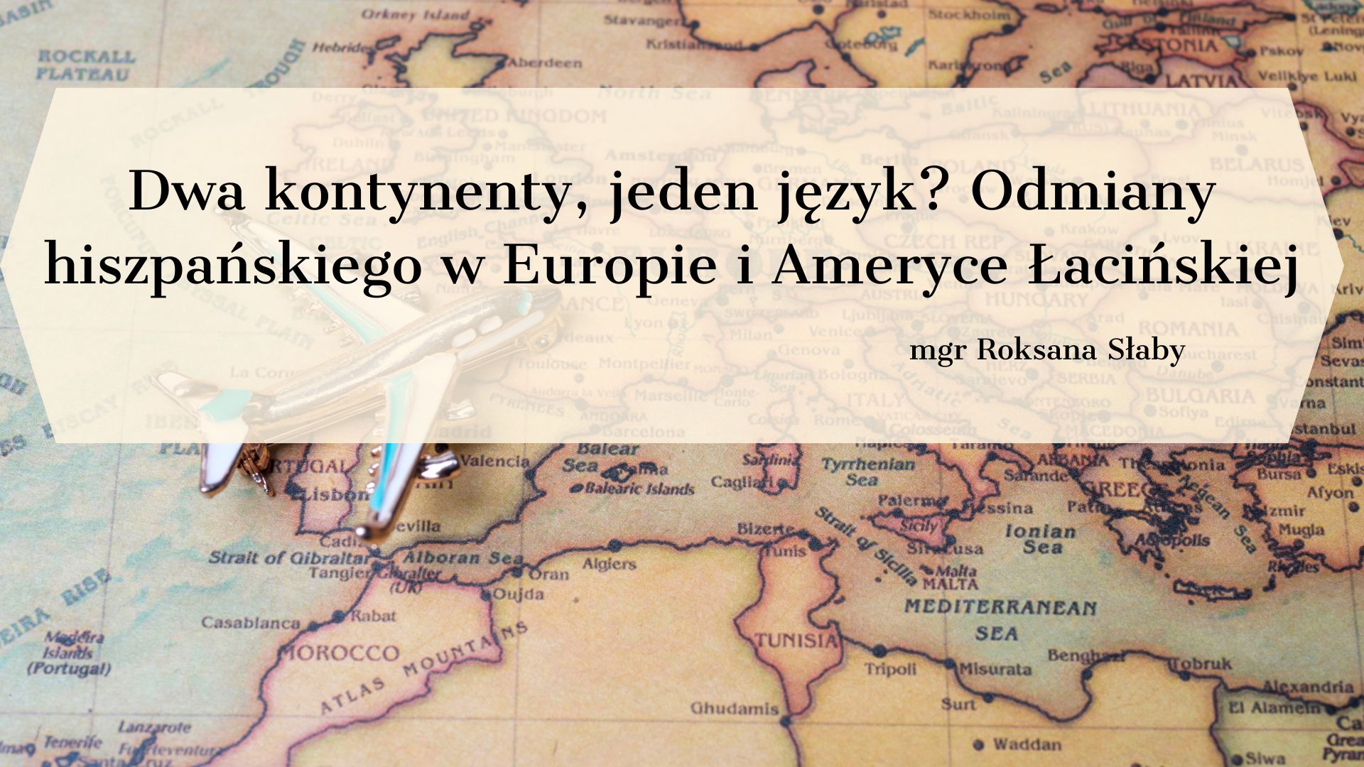 Dwa kontynenty, jeden język? Odmiany hiszpańskiego w Europie i Ameryce Łacińskiej