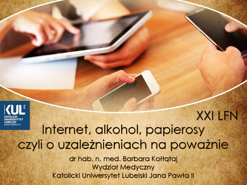 Internet, alkohol, papierosy - czyli o uzależnieniach na poważnie