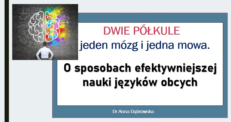 DWIE PÓŁKULE  – jeden mózg i jedna mowa.   O sposobach efektywniejszej nauki języków obcych