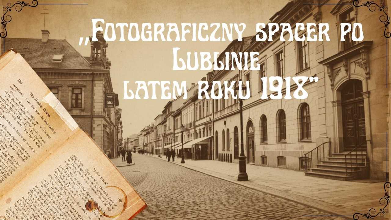 Fotograficzny spacer po Lublinie latem roku 1918