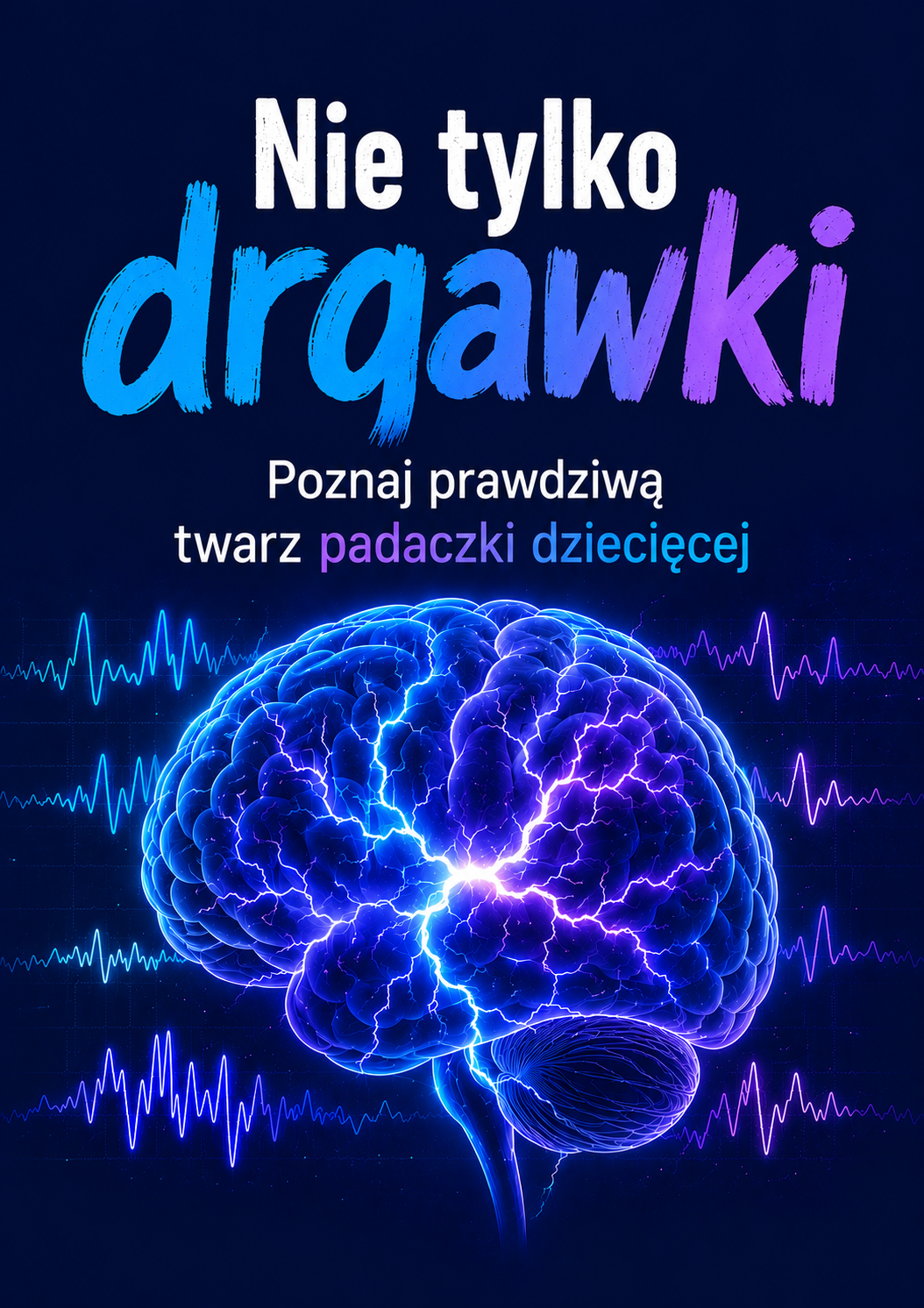 Nie tylko drgawki – poznaj prawdziwą twarz padaczki dziecięcej