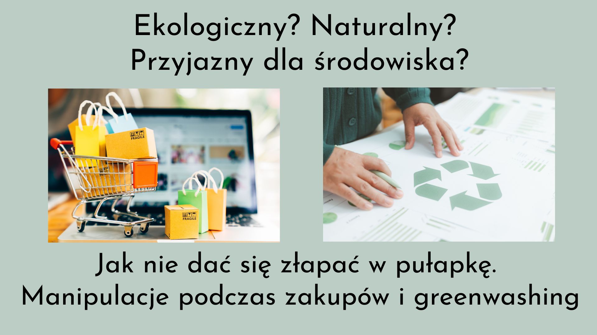 Jak nie dać się złapać w pułapkę? Manipulacje podczas zakupów i greenwashing
