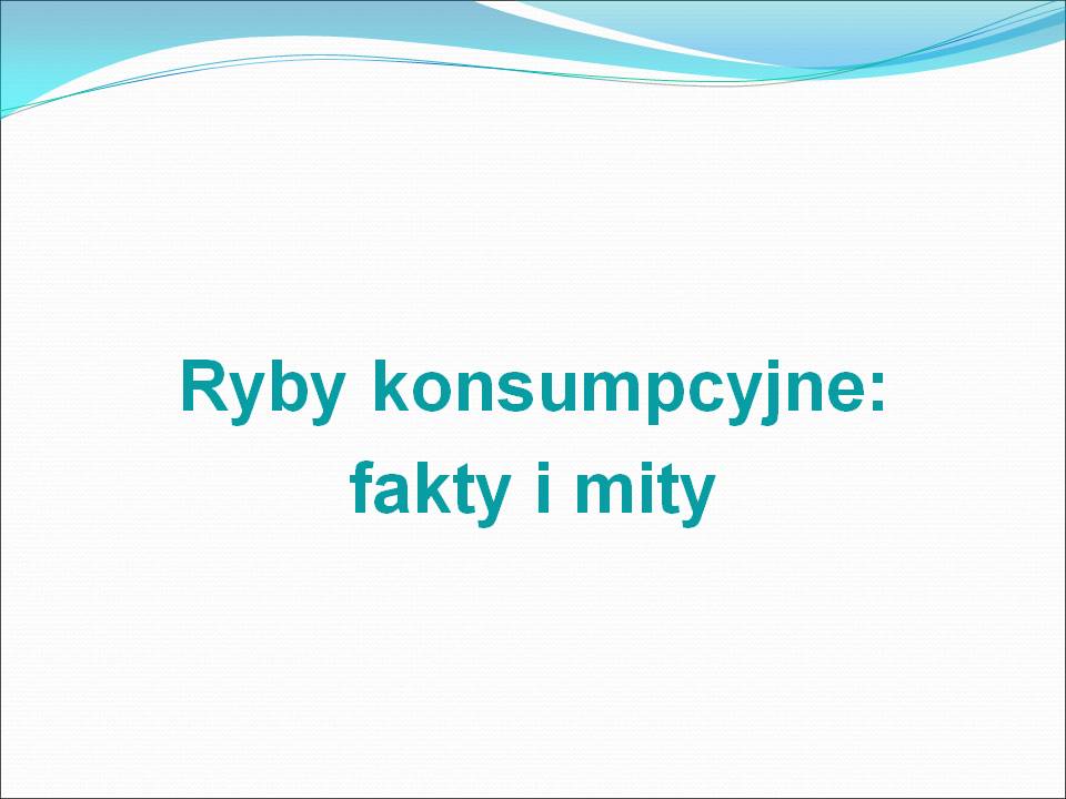 Ryby konsumpcyjne: fakty i mity