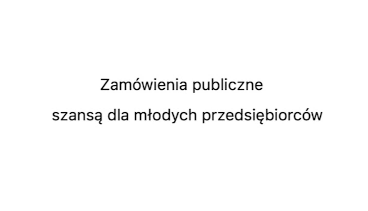 Zamówienia publiczne szansą dla młodych przedsiębiorców