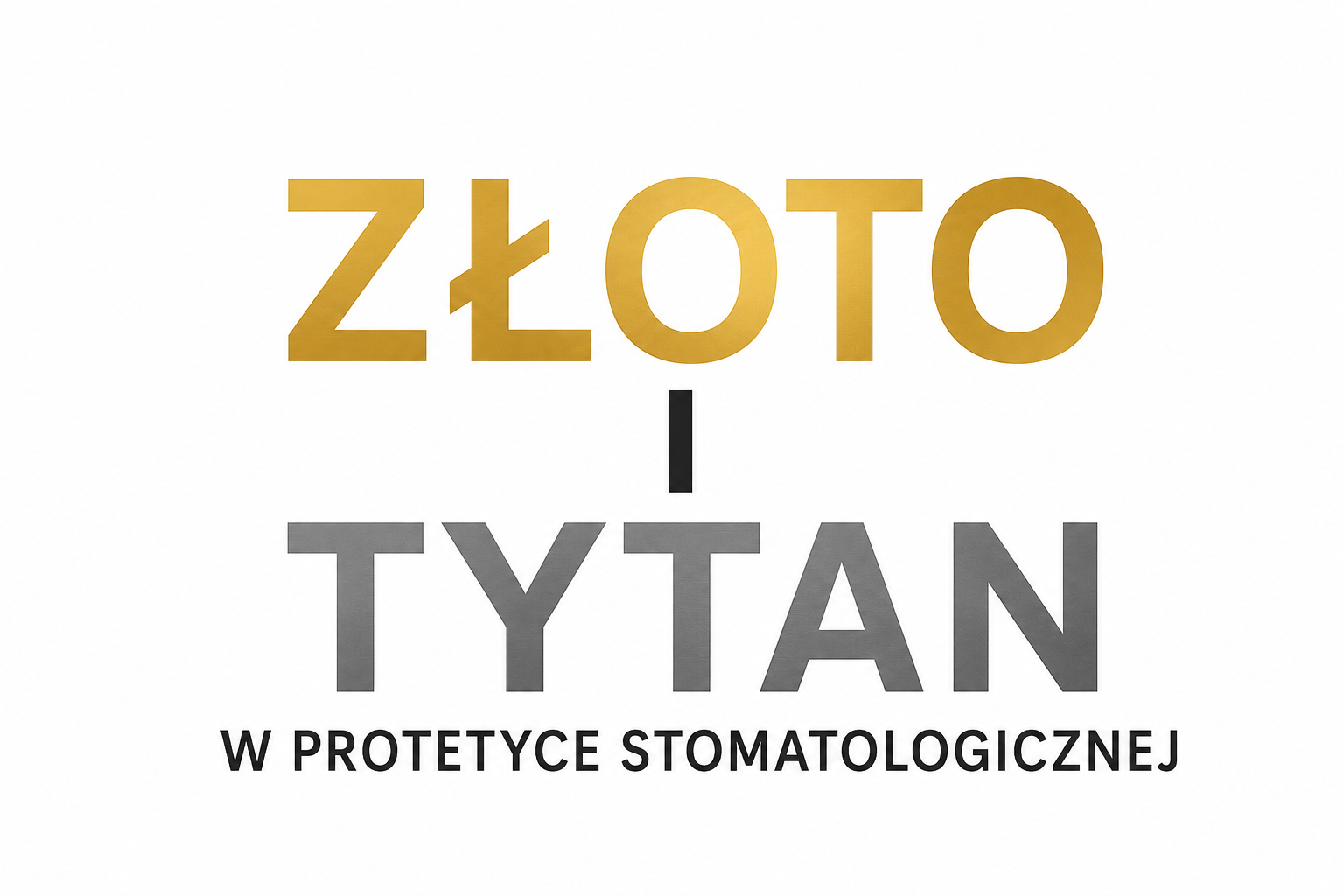 Zastosowanie złota i tytanu w protetyce stomatologicznej