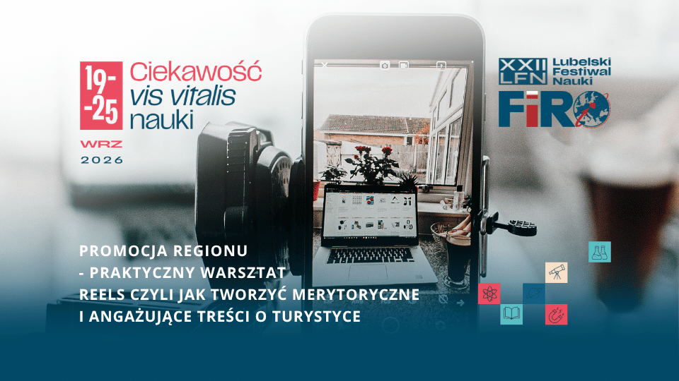 Promocja regionu – praktyczny warsztat reels czyli jak tworzyć merytoryczne i angażujące treści o turystyce